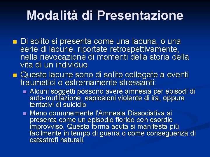 Modalità di Presentazione n n Di solito si presenta come una lacuna, o una