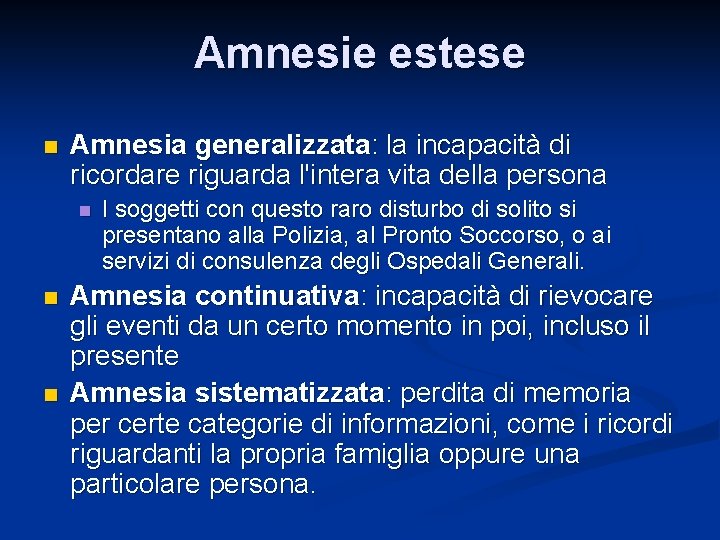 Amnesie estese n Amnesia generalizzata: la incapacità di ricordare riguarda l'intera vita della persona