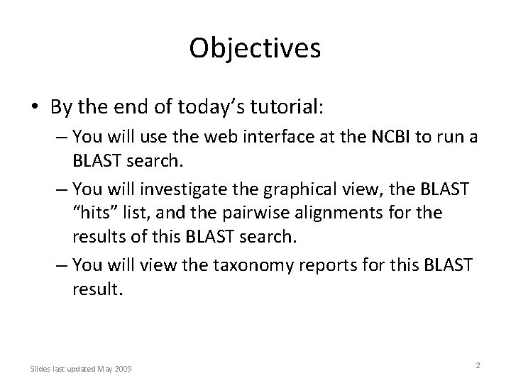 Objectives • By the end of today’s tutorial: – You will use the web