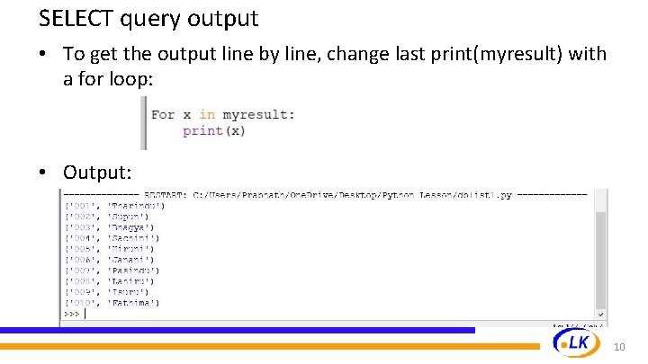 SELECT query output • To get the output line by line, change last print(myresult)