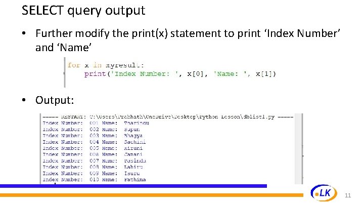 SELECT query output • Further modify the print(x) statement to print ‘Index Number’ and