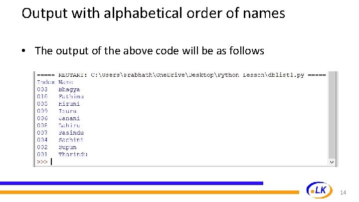 Output with alphabetical order of names • The output of the above code will Output with alphabetical order of names • The output of the above code will