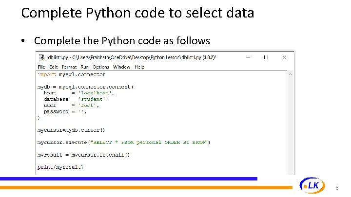 Complete Python code to select data • Complete the Python code as follows 8