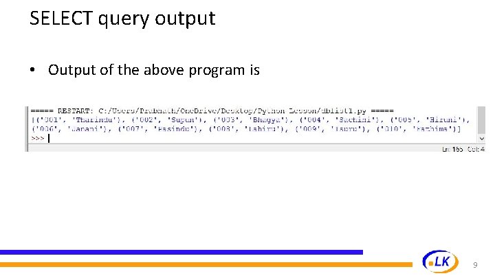 SELECT query output • Output of the above program is 9 