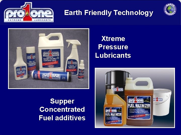 Earth Friendly Technology Xtreme Pressure Lubricants Supper Concentrated Fuel additives 1 