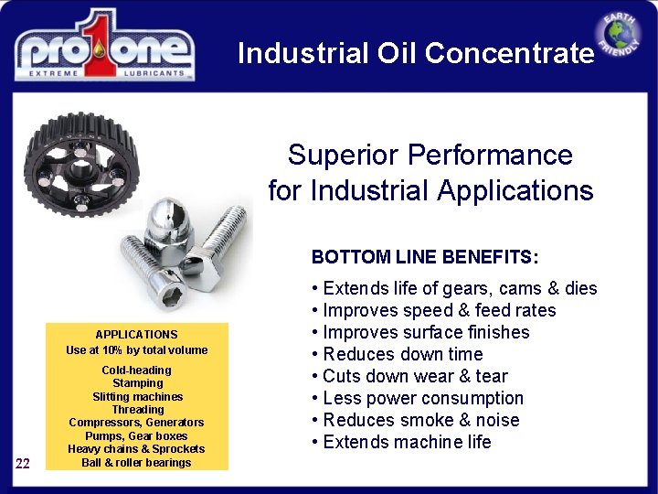 Industrial Oil Concentrate Superior Performance for Industrial Applications BOTTOM LINE BENEFITS: APPLICATIONS Use at