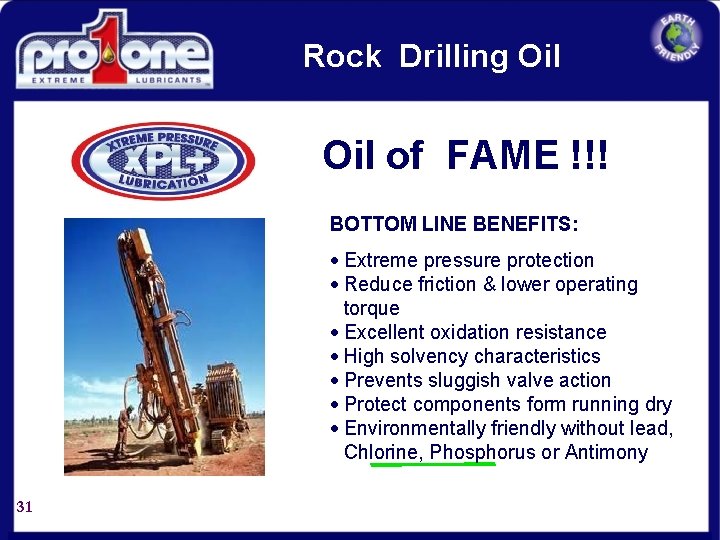 Rock Drilling Oil of FAME !!! BOTTOM LINE BENEFITS: · Extreme pressure protection ·