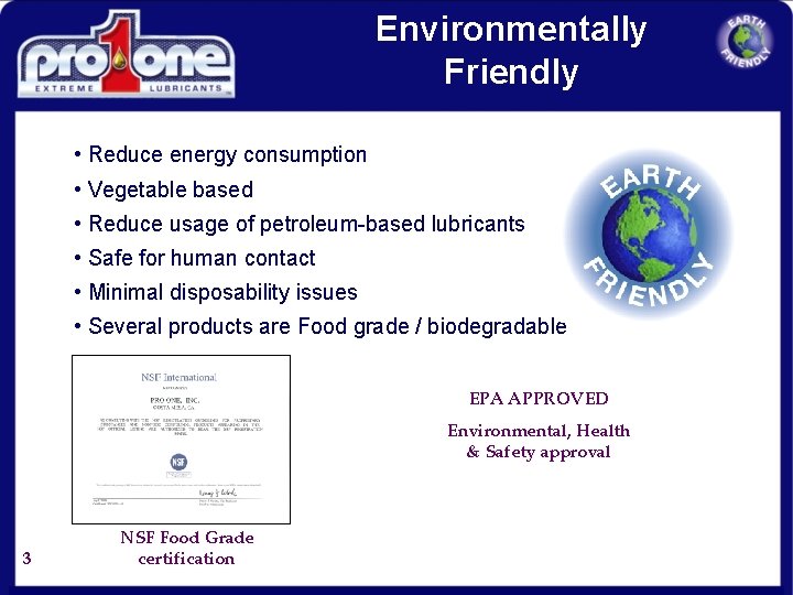 Environmentally Friendly • Reduce energy consumption • Vegetable based • Reduce usage of petroleum-based