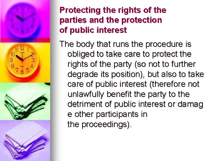 Protecting the rights of the parties and the protection of public interest The body