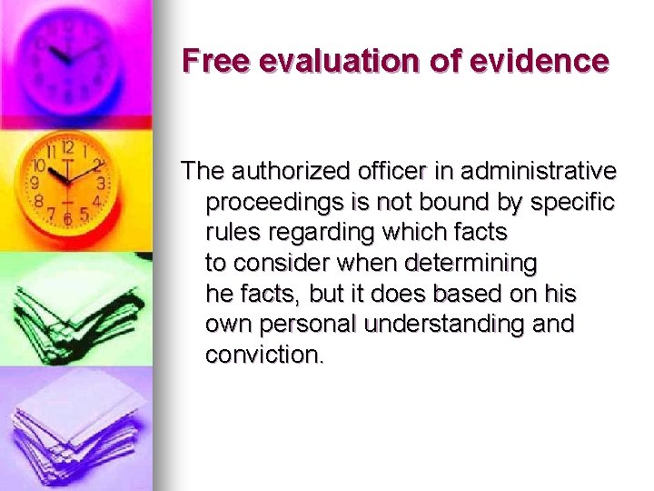 Free evaluation of evidence The authorized officer in administrative proceedings is not bound by