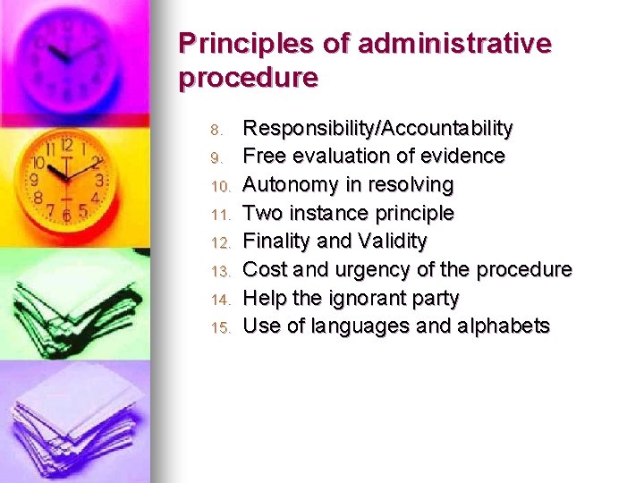 Principles of administrative procedure 8. 9. 10. 11. 12. 13. 14. 15. Responsibility/Accountability Free