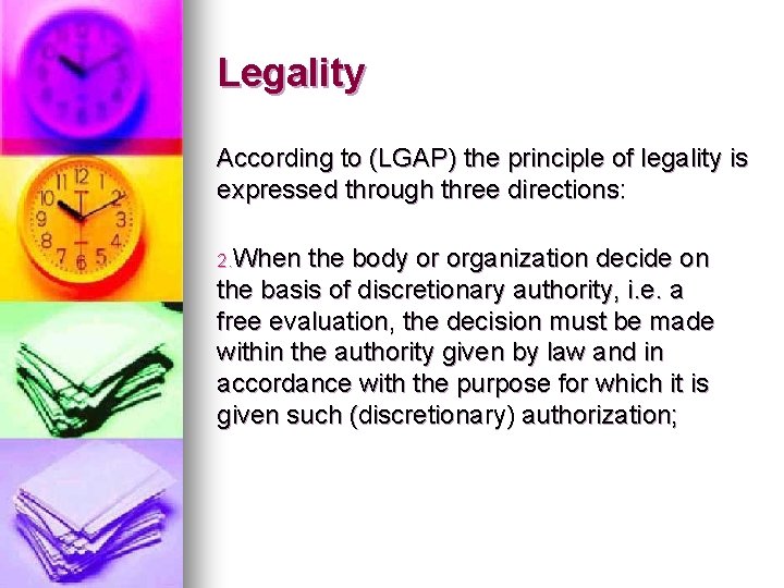 Legality According to (LGAP) the principle of legality is expressed through three directions: 2.