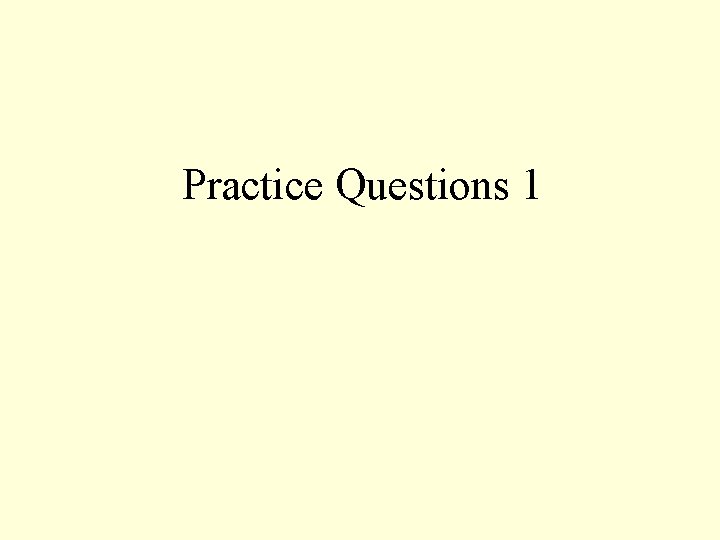 Practice Questions 1 