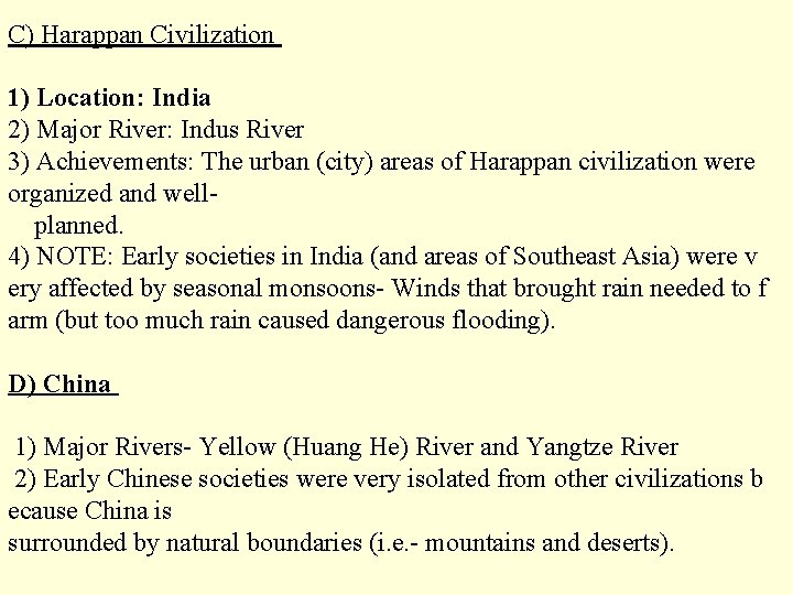 C) Harappan Civilization 1) Location: India 2) Major River: Indus River 3) Achievements: The