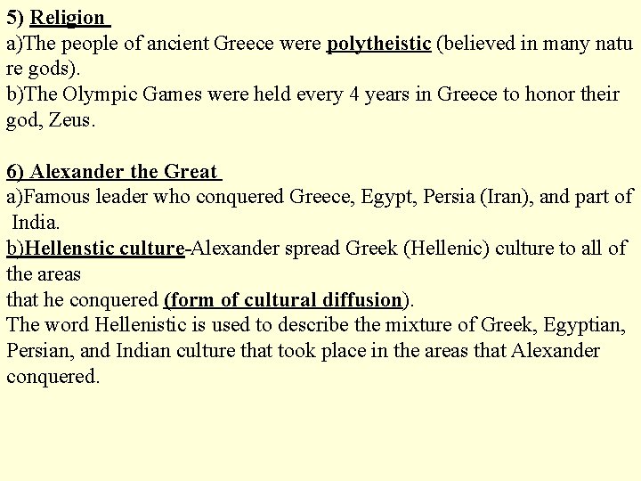 5) Religion a)The people of ancient Greece were polytheistic (believed in many natu re