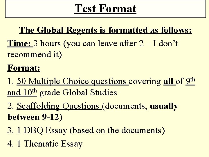 Test Format The Global Regents is formatted as follows: Time: 3 hours (you can