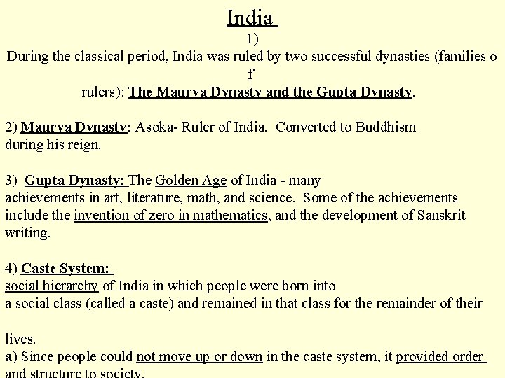 India 1) During the classical period, India was ruled by two successful dynasties (families