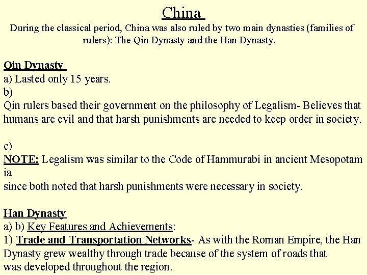 China During the classical period, China was also ruled by two main dynasties (families