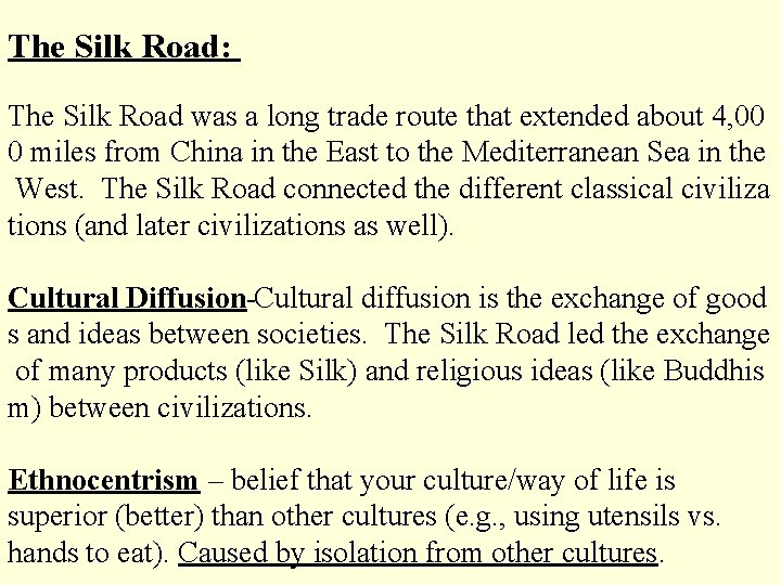 The Silk Road: The Silk Road was a long trade route that extended about