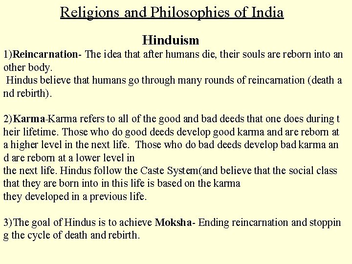 Religions and Philosophies of India Hinduism 1)Reincarnation The idea that after humans die, their