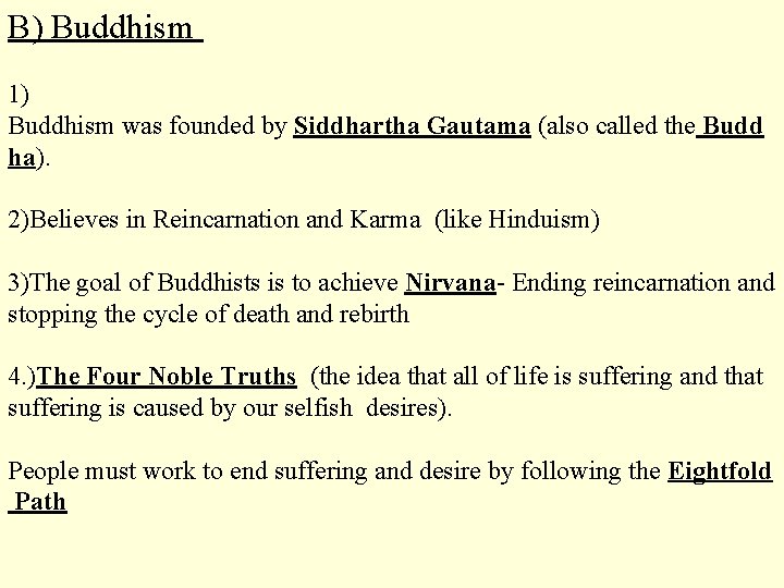 B) Buddhism 1) Buddhism was founded by Siddhartha Gautama (also called the Budd ha).