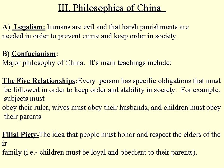 III. Philosophies of China A) Legalism: humans are evil and that harsh punishments are