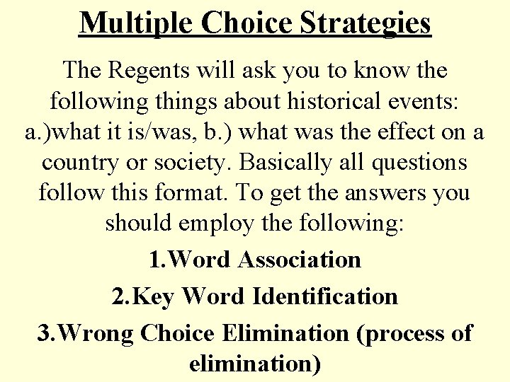 Multiple Choice Strategies The Regents will ask you to know the following things about