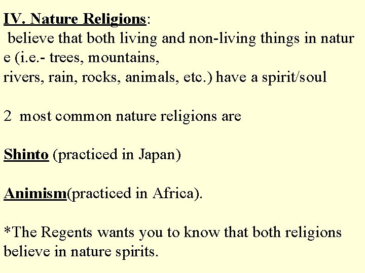 IV. Nature Religions: believe that both living and non living things in natur e
