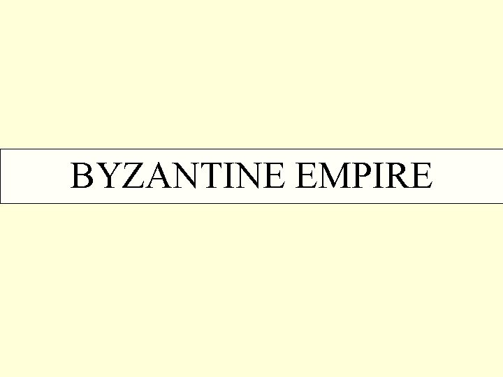BYZANTINE EMPIRE 