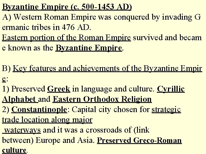 Byzantine Empire (c. 500 1453 AD) A) Western Roman Empire was conquered by invading