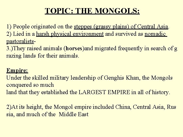 TOPIC: THE MONGOLS: 1) People originated on the steppes (grassy plains) of Central Asia.