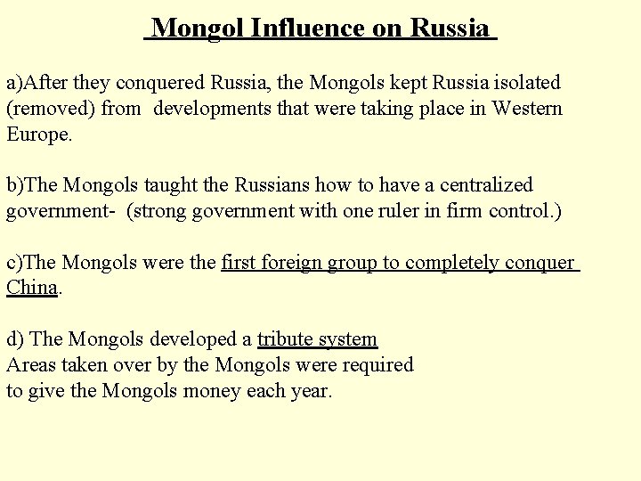  Mongol Influence on Russia a)After they conquered Russia, the Mongols kept Russia isolated