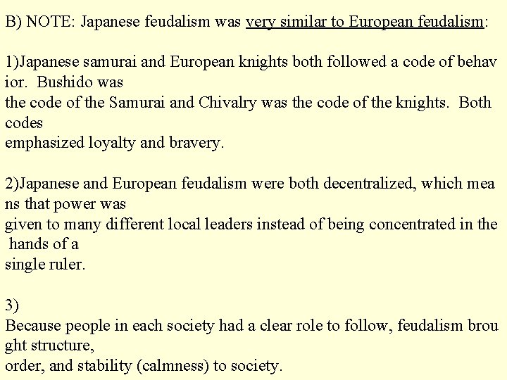 B) NOTE: Japanese feudalism was very similar to European feudalism: 1)Japanese samurai and European