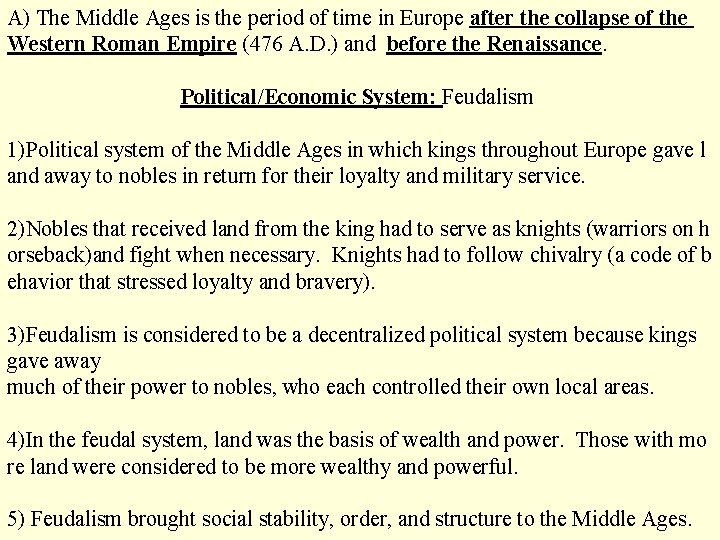 A) The Middle Ages is the period of time in Europe after the collapse