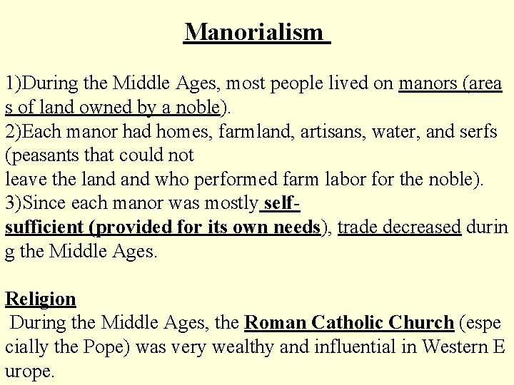 Manorialism 1)During the Middle Ages, most people lived on manors (area s of land