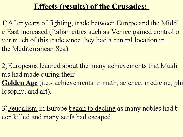 Effects (results) of the Crusades: 1)After years of fighting, trade between Europe and the