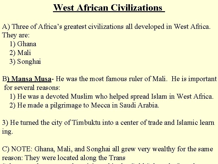 West African Civilizations A) Three of Africa’s greatest civilizations all developed in West Africa.
