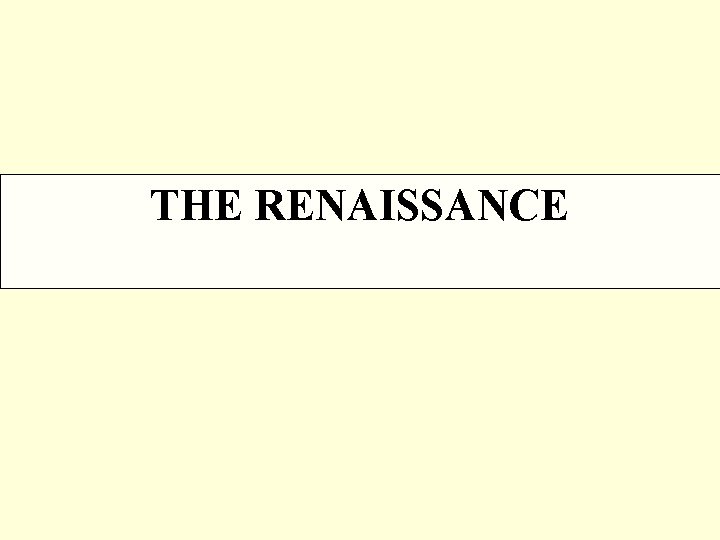 THE RENAISSANCE 