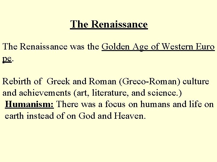 The Renaissance was the Golden Age of Western Euro pe. Rebirth of Greek and