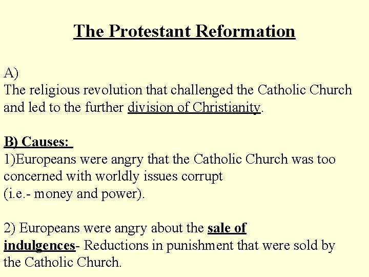  The Protestant Reformation A) The religious revolution that challenged the Catholic Church and