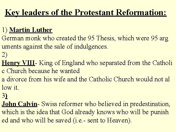 Key leaders of the Protestant Reformation: 1) Martin Luther German monk who created the