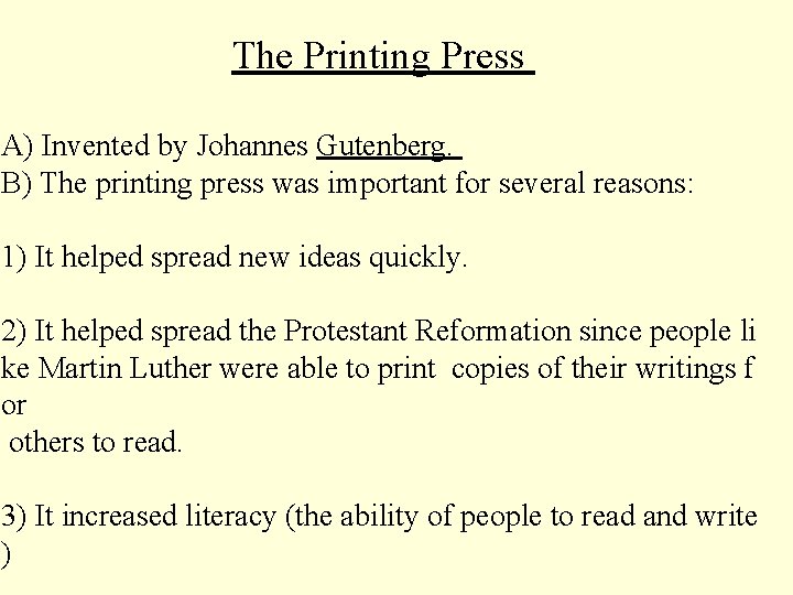 The Printing Press A) Invented by Johannes Gutenberg. B) The printing press was important