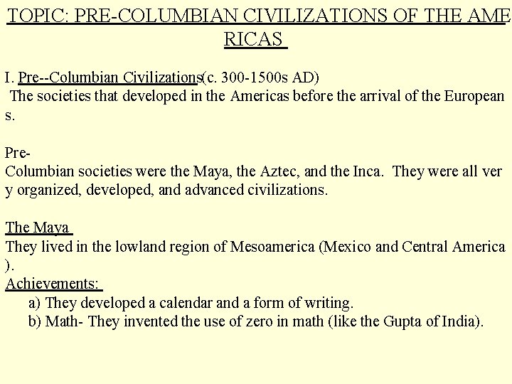 TOPIC: PRE COLUMBIAN CIVILIZATIONS OF THE AME RICAS I. Pre Columbian Civilizations (c. 300