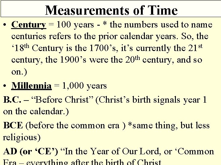 Measurements of Time • Century = 100 years * the numbers used to name
