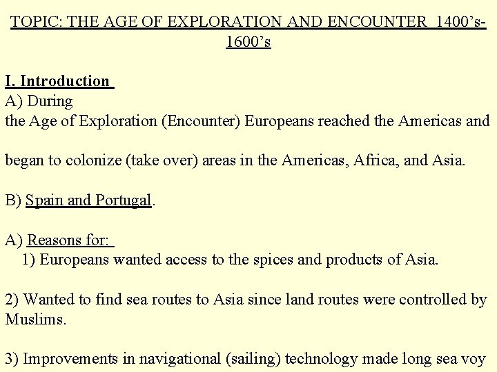 TOPIC: THE AGE OF EXPLORATION AND ENCOUNTER 1400’s 1600’s I. Introduction A) During the