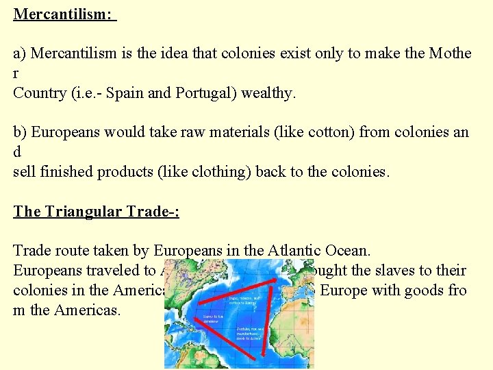 Mercantilism: a) Mercantilism is the idea that colonies exist only to make the Mothe