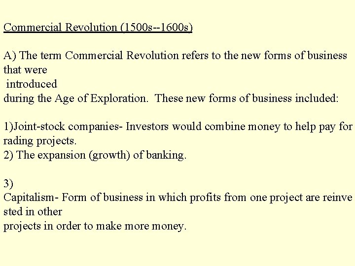 Commercial Revolution (1500 s 1600 s) A) The term Commercial Revolution refers to the