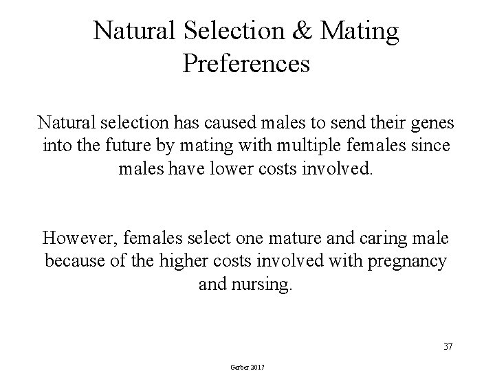 Natural Selection & Mating Preferences Natural selection has caused males to send their genes