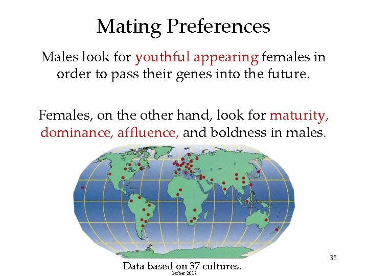 Mating Preferences Males look for youthful appearing females in order to pass their genes