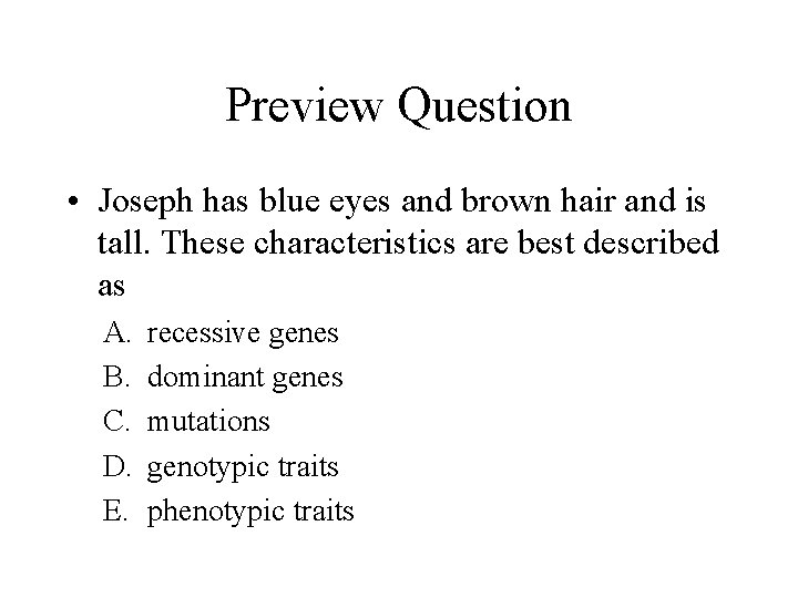 Preview Question • Joseph has blue eyes and brown hair and is tall. These